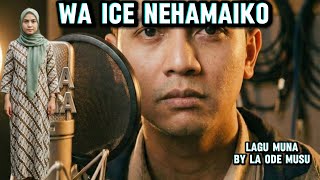 Download lagu Wa Ice Nehamaiko-Lagu Muna Terbaru Dan Keren-By La Ode Musu mp3