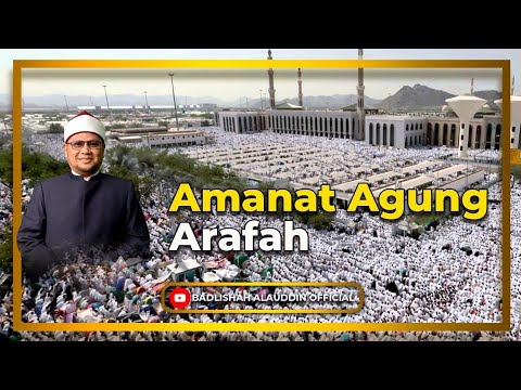 “Amanat Agung Arafah” - Dato' Dr. Badli Shah Alauddin