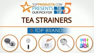 Best Tea Strainer Reviews  – How to Choose the Best Tea Stra