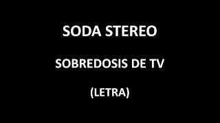 Soda Stereo - Sobredosis de TV (Letra/Lyrics)