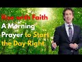 Rise With Faith A Morning Prayer To Start The Day Right