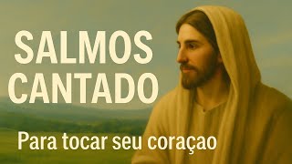 SALMOS CANTADOS QUE TOCAM A ALMA — Louvores Para Quem Precisa de Paz