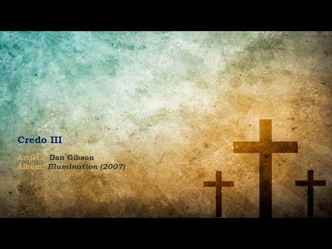 Dan Gibson - Credo III | #07 | Gregorian Chants [Lyrics | Letras]