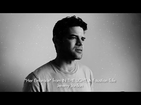 "Her Embrace" from IN THE LIGHT, A Faustian Tale - Jeremy Jordan (Music Video)