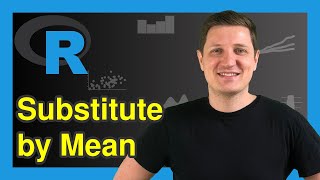 R Replace NA Values by Column Mean (Example) | Missing Data Imputation | Substitute Variable Average