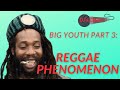 Big Youth Part 3: Reggae Phenomenon