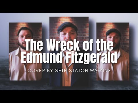 The Wreck of the Edmund Fitzgerald - Gordon Lightfoot (Cover) by Seth Staton Watkins