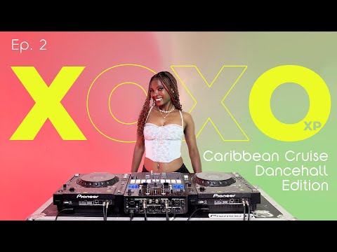XOXOxp EP2 | Slow Dancehall Caribbean Cruise | DJ 4OXY