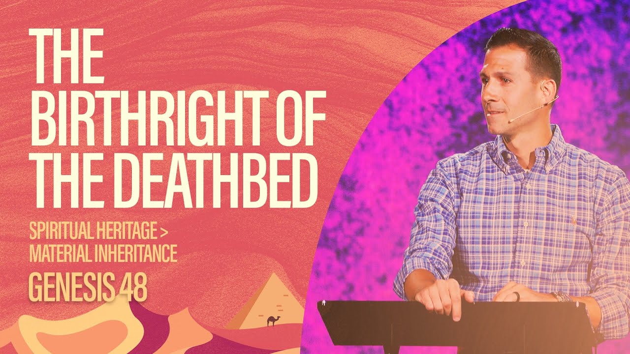 The Birthright of the Deathbed (Genesis 48) | Matthew Maher