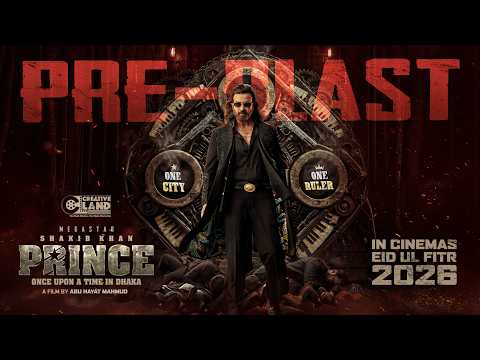 PRINCE (প্রিন্স) Pre-Blast | Eid 2026 | Shakib Khan | Dibyendu B, T Farin, Jyotirmoyee C | SK Films