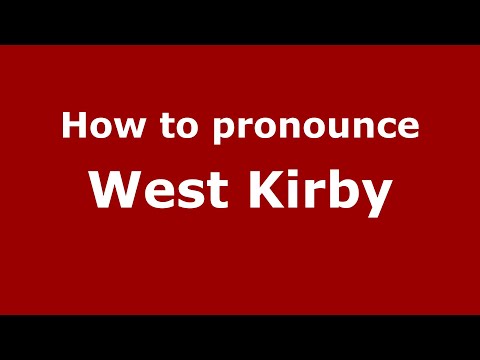 How to pronounce West Kirby