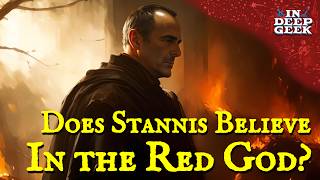 Does Stannis believe in R'hllor?