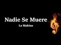 Nadie Se Muere La Makina Letra