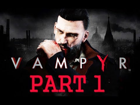 Vampyr Gameplay Walkthrough Part 1 - The Transformation [Max Settings] PC [1080pHD 60FPS]
