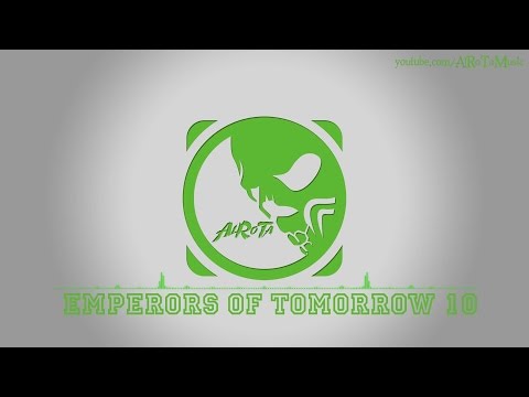 Emperors Of Tomorrow 10 by Rannar Sillard - [Build Music]