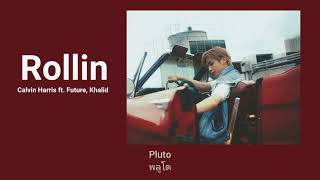 [thaisub] Rollin–Calvin Harris ft. Future, Khalid