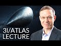 Avi Loeb Lecture On 3I ATLAS New Insights On Black Holes Cosmology And Aliens August 27 2025