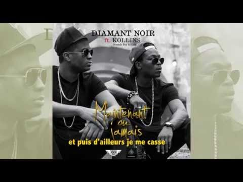 Diamant Noir feat Kollins-Maintenant ou Jamais (Video Lyrics)