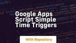 Google apps script simple time triggers