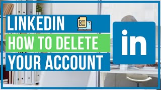 How To Permanently Delete LinkedIn Account