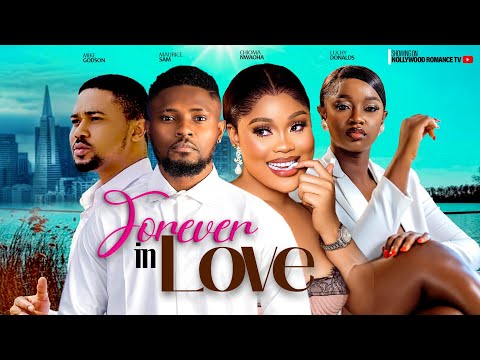 FOREVER IN LOVE WITH YOU - MAURICE SAM, CHIOMA NWAOHA, LUCHY DONALD, MIKE GODSON 2023 NIGERIAN MOVIE