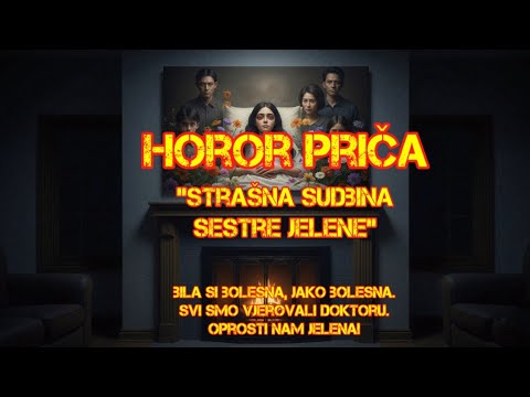Horor priča "Oprosti nam Jelena, nismo znali"