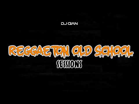 DJ GIAN - Reggaeton Old School Sessions 02