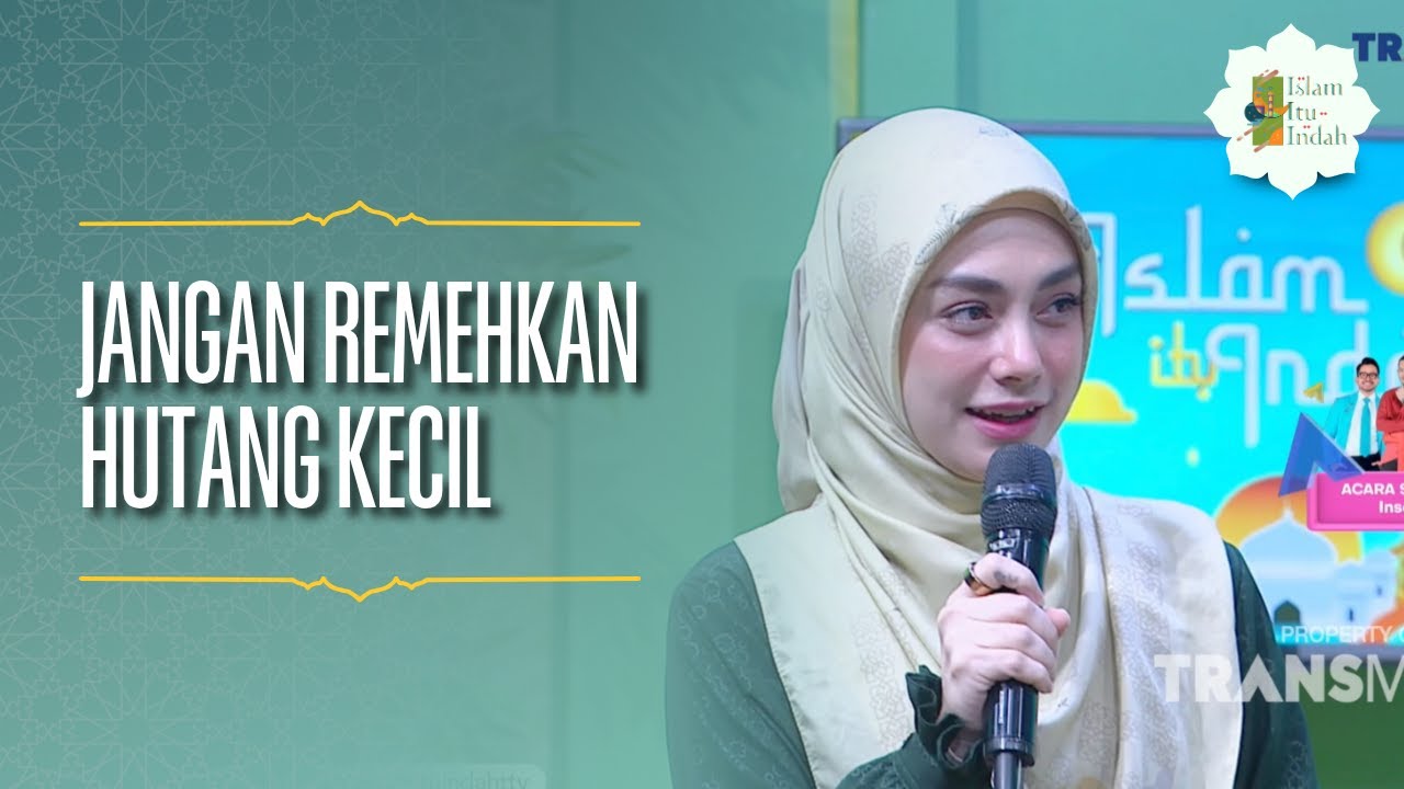 Jangan Remehkan Hutang Kecil - ISLAM ITU INDAH (10/04/26) P4