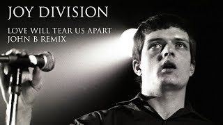 Joy Division - Love Will Tear Us Apart (John B Remix)