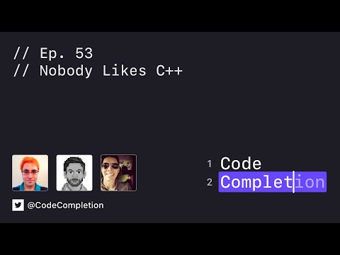 Code Completion Episode 53: Nobody Likes C++ thumbnail