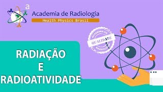 Radiação e Radioatividade