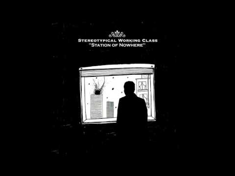 Steretypical Working Class - Station of Nowhere full album