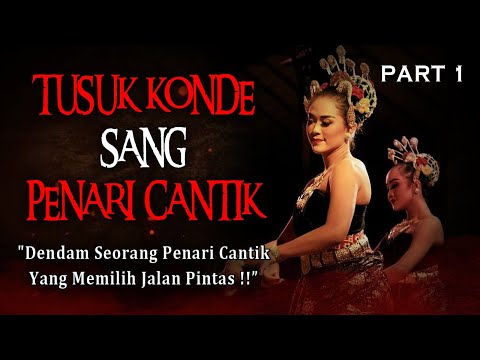 KISAH NGERI - DENDAM SEORANG PENARI YANG DITINDAS HINGGA MEMILIH JALAN PINTAS