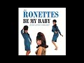 Be My Baby 2022 Stereo Remaster The Ronettes
