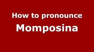 How to pronounce Momposina