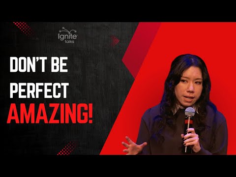 Don’t be Perfect, Be Amazing! | Derivakat | Ignite