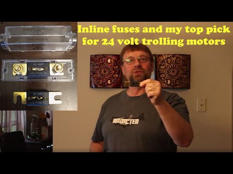 The inline fuse type I use for my 24 volt trolling motor system