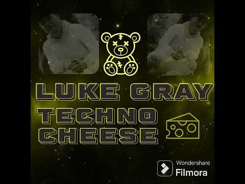 Luke Gray Techno Cheese 🧀