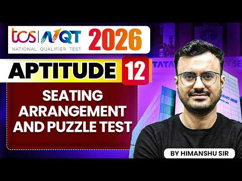 TCS NQT 2026 | Aptitude 12 | Seating arrangement and Puzzle test | TCS NQT Preparation