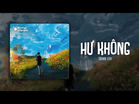 Chìm Sâu Vào Phút Ban Đầu...Hư không (Mix Chill) - Kha x Orinn | EP 'âm nhạc chữa lành'