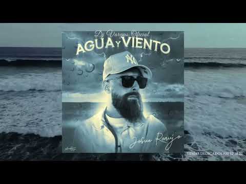 JOSUE RARUJO ( AGUA Y VIENTO ) REMIX DJ VARGAS OFICIAL