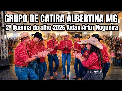 GRUPO DE CATIRA ALBERTINA MG - 2ª QUEIMA DO ALHO 2026 AIDAN ARTUR NOGUEIRA