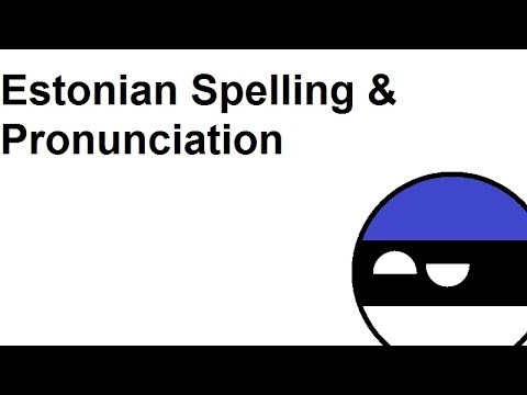 Estonian Spelling and Pronunciation