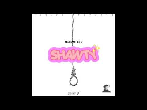 SHAWTY (prod. Nassuh Eyé) - Nassuh Eyé (Audio Reupload)