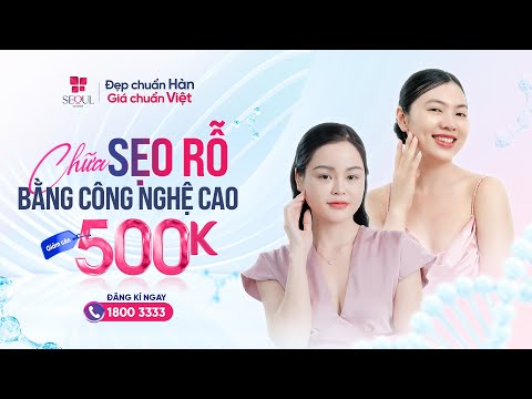 Dermaperfecta: Xóa Sẹo Rỗ, Tái Tạo Da Mịn Màng Với Phác Đồ Riêng & Công Nghệ Cao Tại Seoul Center