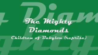 Mighty Diamonds - Children of Babylon (reprise)