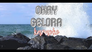 Download lagu okay-gelora (karaoke) mp3 Download lagu okay-gelora (karaoke) mp3