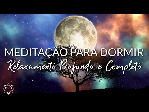 MEDITAÇÃO PARA DORMIR: RELAXAMENTO PROFUNDO E COMPLETO