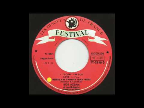 Bob Azzam   Kisses Are Sweeter Than Wine   Festival 2116