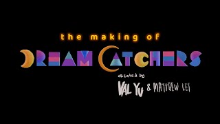 The Making of DREAM CATCHERS